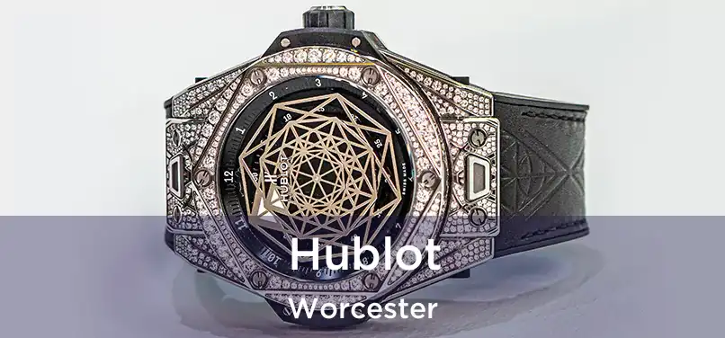 Hublot Worcester