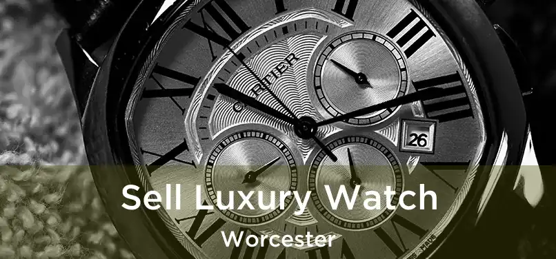 Sell Luxury Watch Worcester