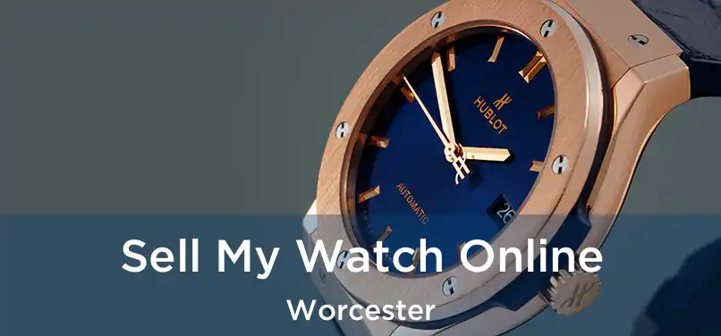 Sell My Watch Online Worcester