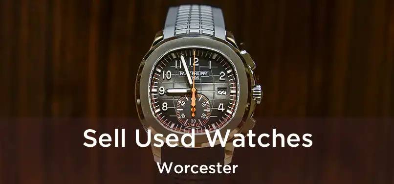 Sell Used Watches Worcester