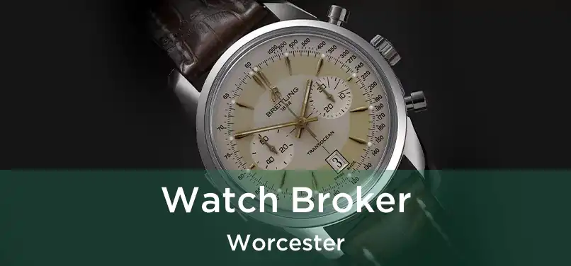 Watch Broker Worcester