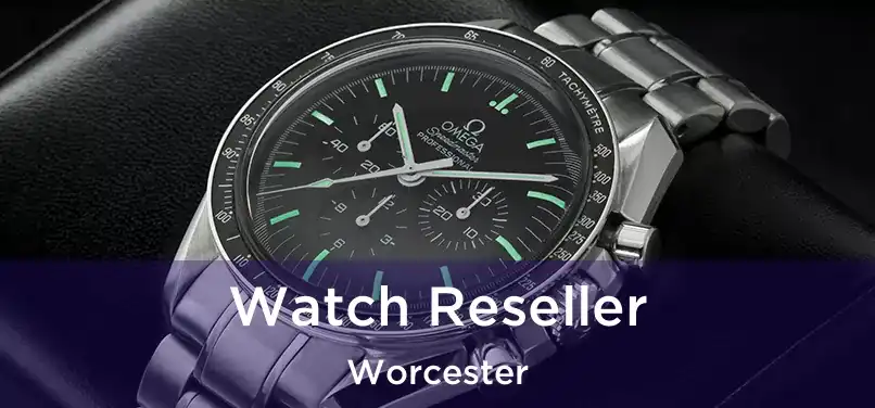 Watch Reseller Worcester