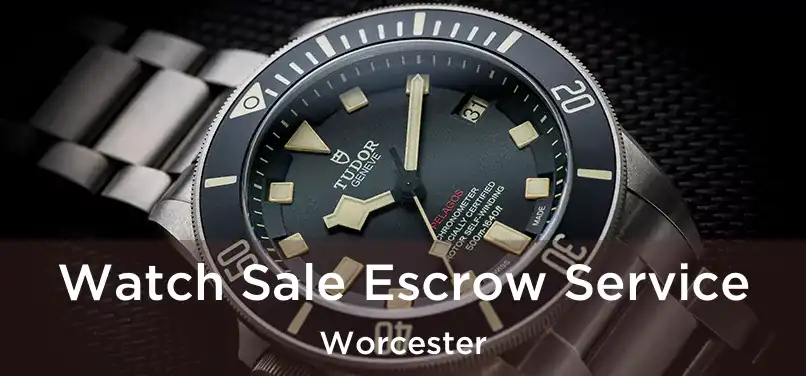 Watch Sale Escrow Service Worcester