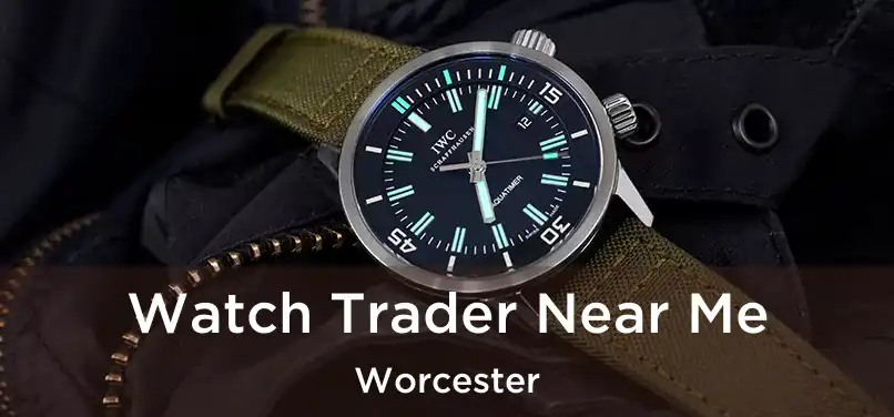 Watch Trader Near Me Worcester